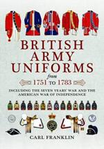 British Army Uniforms of the American Revolution 1751 - 1783