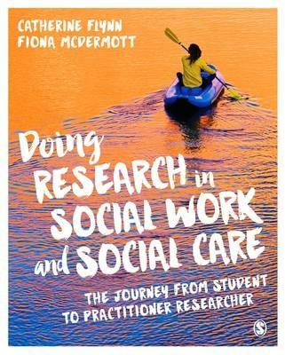 Doing Research in Social Work and Social Care: The Journey from Student to Practitioner Researcher - Catherine Flynn,Fiona McDermott - cover
