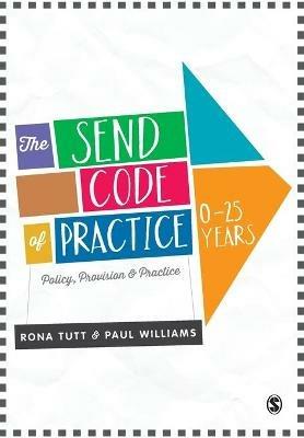 The SEND Code of Practice 0-25 Years: Policy, Provision and Practice - Rona Tutt,Paul Williams - cover