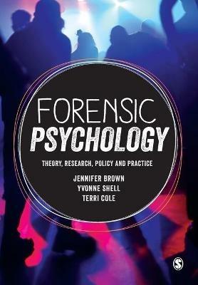 Forensic Psychology: Theory, research, policy and practice - Jennifer Brown,Yvonne Shell,Terri Cole - cover