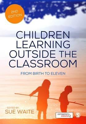 Children Learning Outside the Classroom: From Birth to Eleven - cover