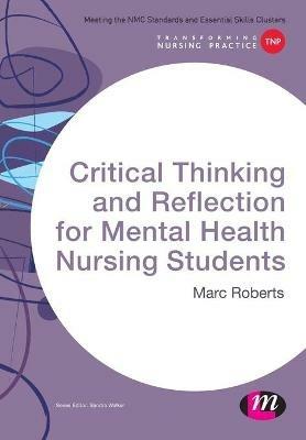 Critical Thinking and Reflection for Mental Health Nursing Students - Marc Roberts - cover