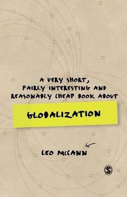 A Very Short, Fairly Interesting and Reasonably Cheap Book about Globalization - Leo McCann - cover