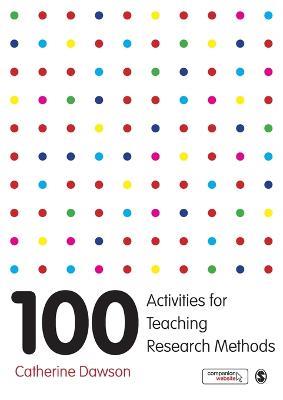 100 Activities for Teaching Research Methods - Catherine Dawson - cover