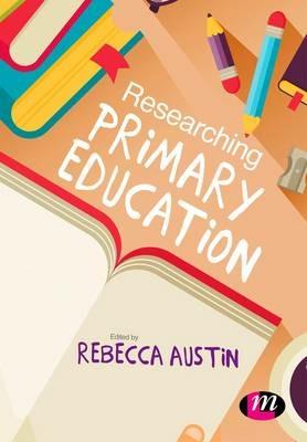 Researching Primary Education - Rebecca Austin - cover
