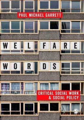 Welfare Words: Critical Social Work & Social Policy - Paul Garrett - cover