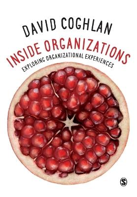 Inside Organizations: Exploring Organizational Experiences - David Coghlan - cover