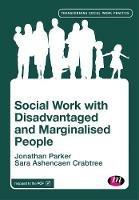 Social Work with Disadvantaged and Marginalised People - Jonathan Parker,Sara Ashencaen Crabtree - cover