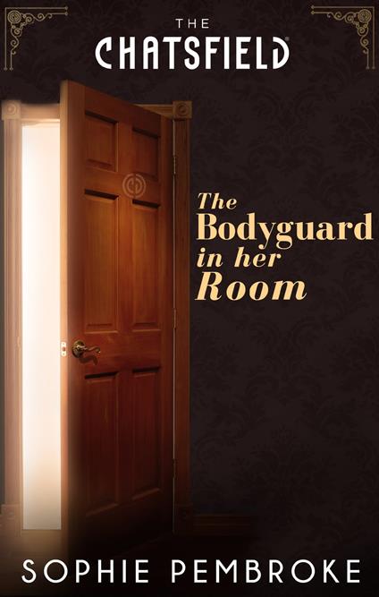 The Bodyguard in Her Room (A Chatsfield Short Story, Book 7)