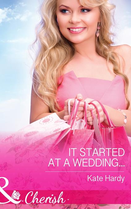 It Started At A Wedding… (Mills & Boon Cherish)