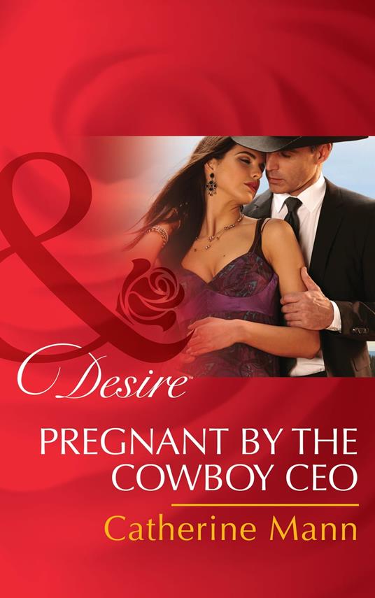 Pregnant By The Cowboy Ceo (Diamonds in the Rough, Book 3) (Mills & Boon Desire)