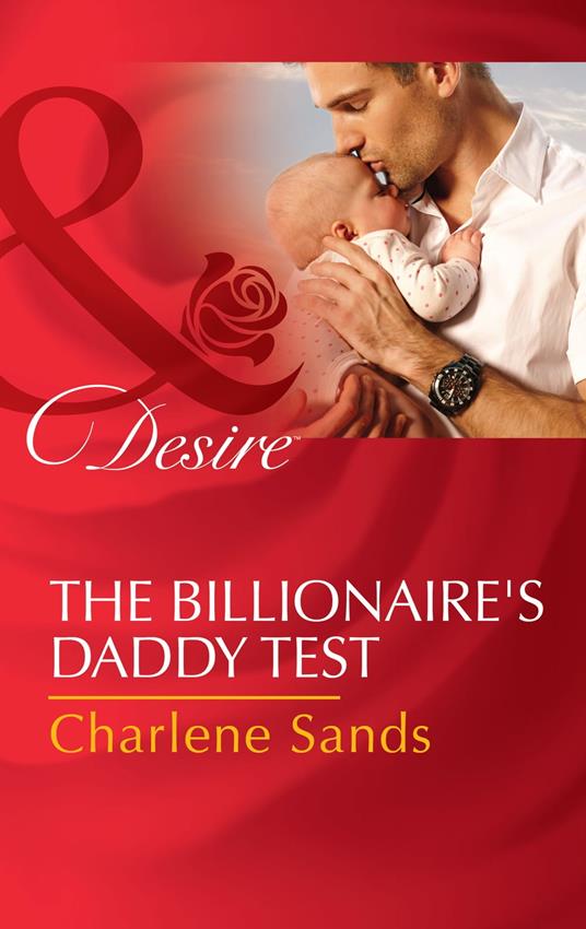 The Billionaire's Daddy Test (Moonlight Beach Bachelors, Book 2) (Mills & Boon Desire)