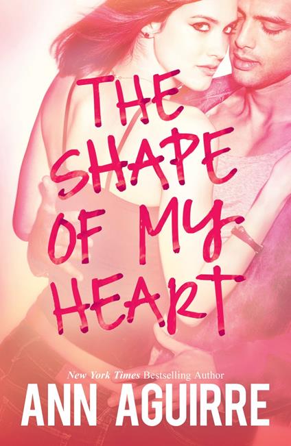 The Shape Of My Heart - Ann Aguirre - ebook