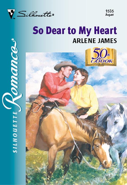 So Dear To My Heart (Mills & Boon Silhouette)