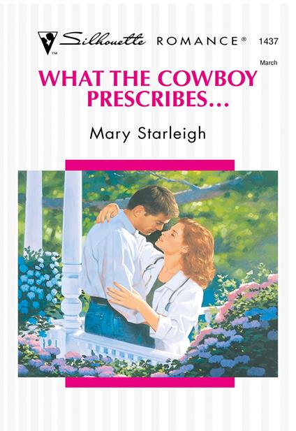 What The Cowboy Prescribes... (Mills & Boon Silhouette)