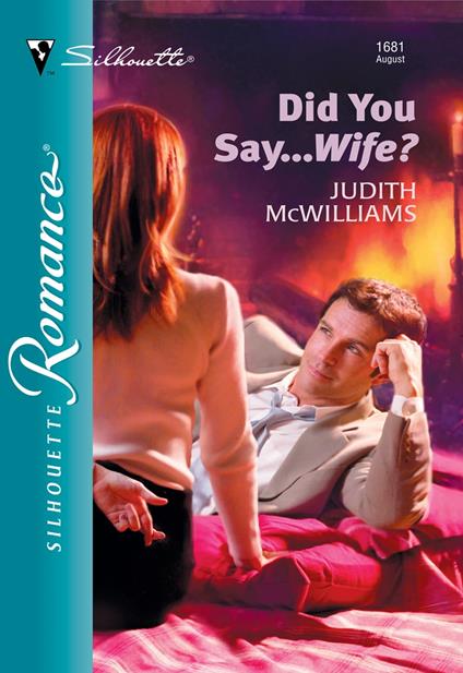 Did You Say...Wife? (Mills & Boon Silhouette)