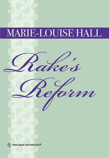 Rake's Reform (Mills & Boon Historical)