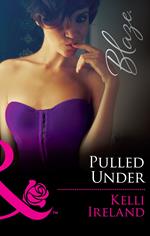 Pulled Under (Pleasure Before Business, Book 3) (Mills & Boon Blaze)