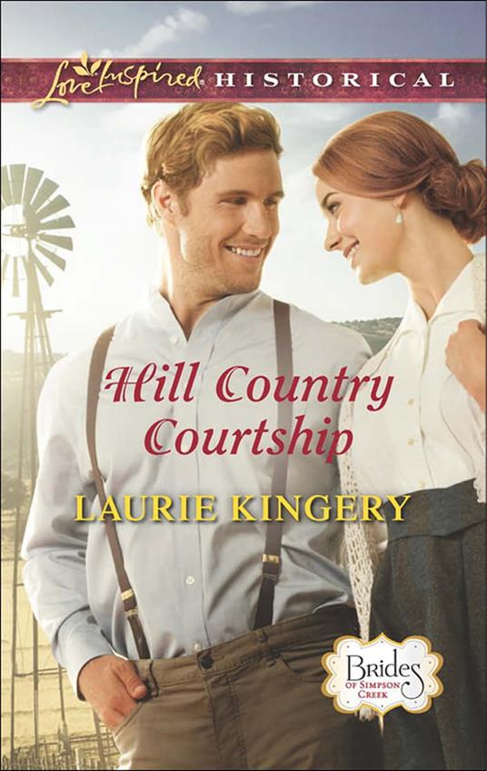 Hill Country Courtship (Brides of Simpson Creek, Book 8) (Mills & Boon Love Inspired Historical)