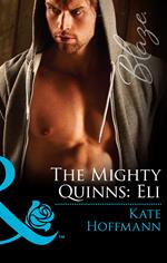 The Mighty Quinns: Eli (The Mighty Quinns, Book 27) (Mills & Boon Blaze)