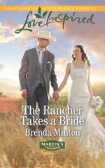 The Rancher Takes A Bride (Martin's Crossing, Book 2) (Mills & Boon Love Inspired)