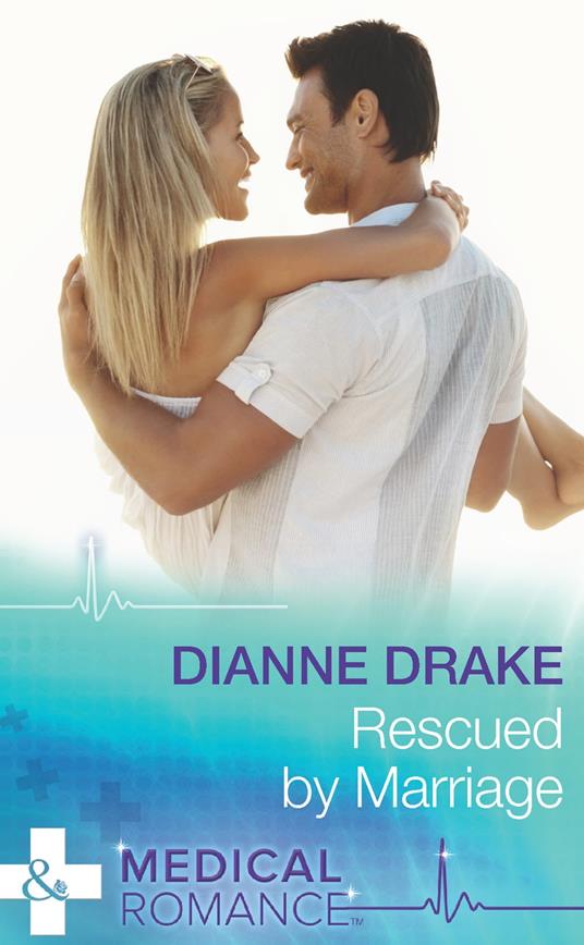 Rescued By Marriage (Mills & Boon Medical)