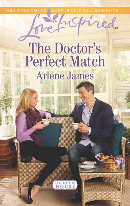 The Doctor's Perfect Match (Chatam House, Book 9) (Mills & Boon Love Inspired)