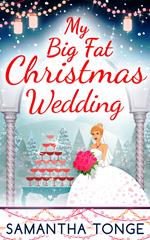 My Big Fat Christmas Wedding: A Funny And Heartwarming Christmas Romance