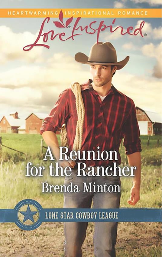 A Reunion For The Rancher (Lone Star Cowboy League, Book 1) (Mills & Boon Love Inspired)