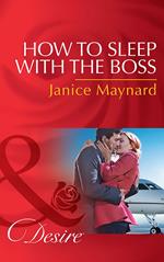 How To Sleep With The Boss (The Kavanaghs of Silver Glen, Book 6) (Mills & Boon Desire)