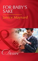 For Baby's Sake (Billionaires and Babies, Book 74) (Mills & Boon Desire)