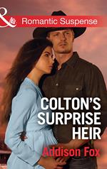 Colton's Surprise Heir (The Coltons of Texas, Book 2) (Mills & Boon Romantic Suspense)
