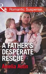 A Father's Desperate Rescue (Man on a Mission, Book 7) (Mills & Boon Romantic Suspense)