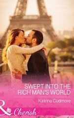 Swept Into The Rich Man's World (Mills & Boon Cherish)