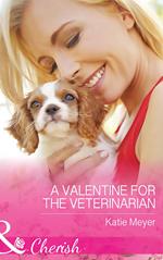 A Valentine For The Veterinarian (Paradise Animal Clinic, Book 2) (Mills & Boon Cherish)