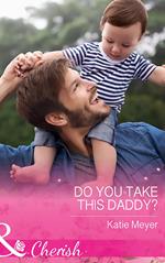 Do You Take This Daddy? (Paradise Animal Clinic, Book 3) (Mills & Boon Cherish)
