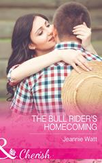 The Bull Rider's Homecoming (Montana Bull Riders, Book 2) (Mills & Boon Cherish)