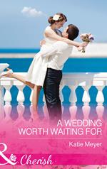 A Wedding Worth Waiting For (Proposals in Paradise, Book 1) (Mills & Boon Cherish)