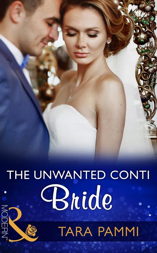 The Unwanted Conti Bride (Mills & Boon Modern) (The Legendary Conti Brothers, Book 2)