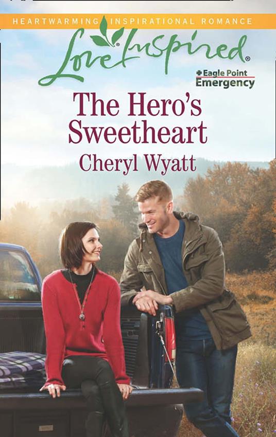 The Hero's Sweetheart (Eagle Point Emergency, Book 4) (Mills & Boon Love Inspired)