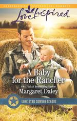 A Baby For The Rancher (Lone Star Cowboy League, Book 6) (Mills & Boon Love Inspired)