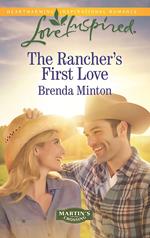 The Rancher's First Love (Martin's Crossing, Book 4) (Mills & Boon Love Inspired)