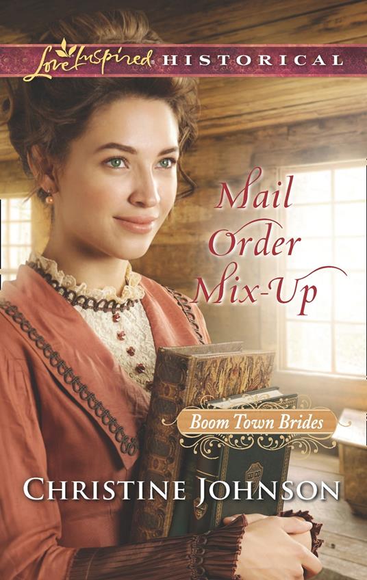 Mail Order Mix-Up (Boom Town Brides, Book 1) (Mills & Boon Love Inspired Historical)