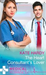 The Heart Consultant's Lover (Mills & Boon Medical)