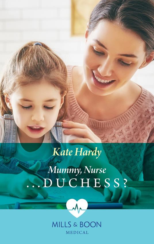 Mummy, Nurse…Duchess? (Paddington Children's Hospital, Book 3) (Mills & Boon Medical)