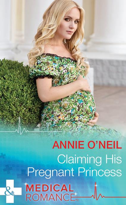 Claiming His Pregnant Princess (Italian Royals, Book 2) (Mills & Boon Medical)