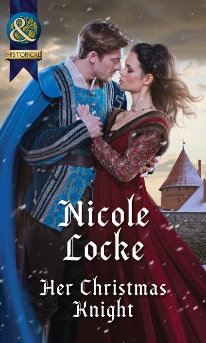 Her Christmas Knight (Lovers and Legends, Book 6) (Mills & Boon Historical)