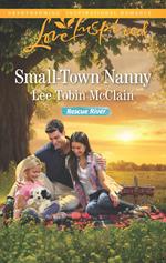 Small-Town Nanny (Rescue River, Book 3) (Mills & Boon Love Inspired)