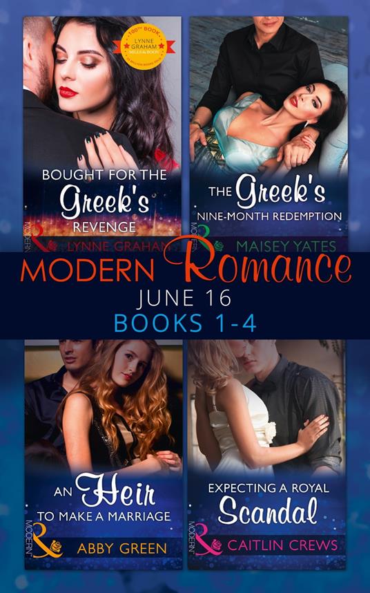 Modern Romance June 2016 Books 1-4: Bought for the Greek's Revenge / An Heir to Make a Marriage / The Greek's Nine-Month Redemption / Expecting a Royal Scandal