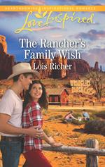 The Rancher's Family Wish (Wranglers Ranch, Book 1) (Mills & Boon Love Inspired)